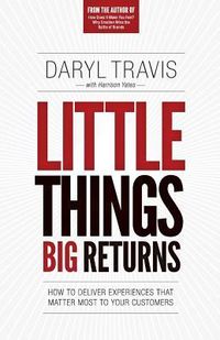 Produktbild: Little Things Big Returns: How to Deliver Experiences that Matter Most to your Customers