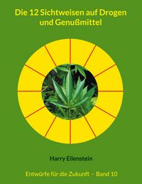 Produktbild: Die 12 Sichtweisen auf Drogen und Genu&szlig;mittel