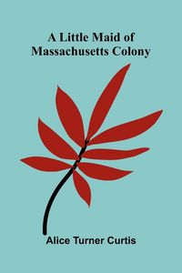 Produktbild: A Little Maid of Massachusetts Colony