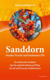 Produktbild: Sanddorn - Starke Frucht und heilsames &Ouml;l