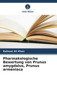 Produktbild: Pharmakologische Bewertung von Prunus amygdalus, Prunus armeniaca