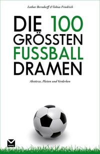 Produktbild: Die 100 größten Fußball-Dramen