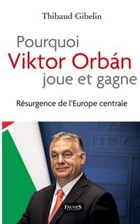 Produktbild: Pourquoi Viktor Orban joue et gagne