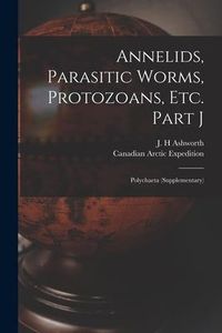 Produktbild: Annelids, Parasitic Worms, Protozoans, Etc. Part J [microform]: Polychaeta (supplementary)