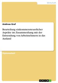 Produktbild: Beurteilung einkommensteuerlicher Aspekte im Zusammenhang mit der Entsendung von Arbeitnehmern in das Ausland