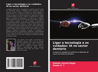 Produktbild: Ligar a tecnologia e os cuidados: IA no sector dent&aacute;rio