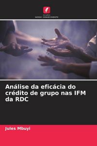 Produktbild: An&aacute;lise da efic&aacute;cia do cr&eacute;dito de grupo nas IFM da RDC