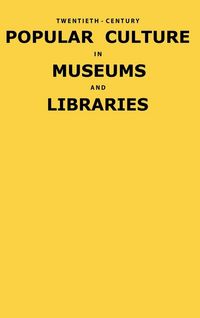 Produktbild: Twentieth-Century Popular Culture in Museums and Libraries
