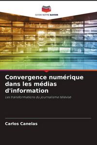 Produktbild: Convergence num&eacute;rique dans les m&eacute;dias d'information