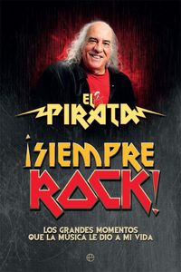 Produktbild: &iexcl;Siempre rock! : los grandes momentos que la m&uacute;sica le dio a mi vida