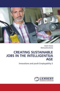 Produktbild: Creating Sustainable Jobs in The Intelligentsia Age