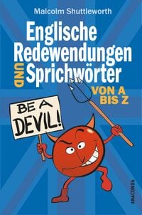 Produktbild: Be a devil! Englische Redewendungen und Sprichw&ouml;rter von A bis Z