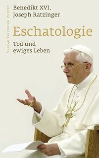 Bild vom Artikel Eschatologie - Tod und ewiges Leben vom Autor Joseph Ratzinger