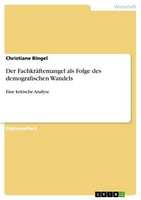 Produktbild: Der Fachkr&auml;ftemangel als Folge des demografischen Wandels