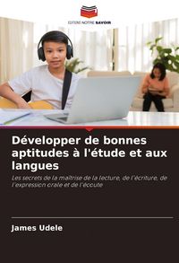 Produktbild: D&eacute;velopper de bonnes aptitudes &agrave; l'&eacute;tude et aux langues