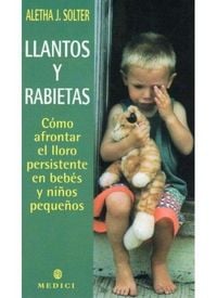 Produktbild: Llantos y rabietas : c&oacute;mo afrontar el lloro persistente en beb&eacute;s y ni&ntilde;os peque&ntilde;os