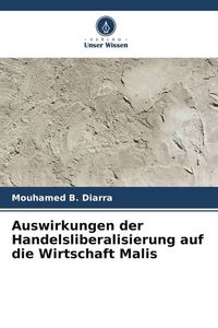 Produktbild: Auswirkungen der Handelsliberalisierung auf die Wirtschaft Malis