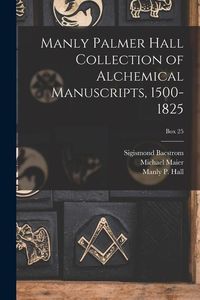 Produktbild: Manly Palmer Hall collection of alchemical manuscripts, 1500-1825; Box 25