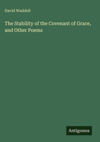 Produktbild: The Stability of the Covenant of Grace, and Other Poems