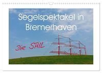 Produktbild: Segelspektakel in Bremerhaven. Die Sail (Wandkalender 2027 DIN A3 quer), CALVENDO Monatskalender