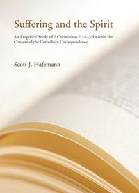 Produktbild: Suffering and the Spirit: An Exegetical Study of 2 Corinthians 2:4--3:3 Within the Context of the Corinthian Correspondence