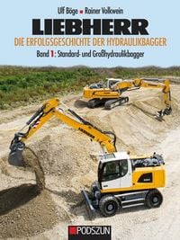 Produktbild: Liebherr - Die Erfolgsgeschichte der Hydraulikbagger Band 1: Standard- und Gro&szlig;bagger