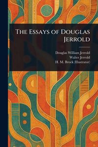 Produktbild: The Essays of Douglas Jerrold