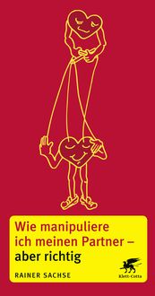 Produktbild: Wie manipuliere ich meinen Partner - aber richtig