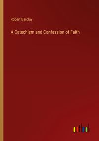 Produktbild: A Catechism and Confession of Faith