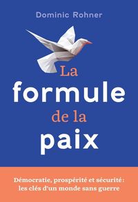 Produktbild: La formule de la paix : d&eacute;mocratie, prosp&eacute;rit&eacute; et s&eacute;curit&eacute;