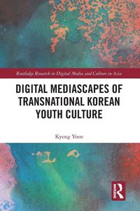 Produktbild: Digital Mediascapes of Transnational Korean Youth Culture