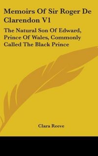 Produktbild: Reeve, C: Memoirs Of Sir Roger De Clarendon V1