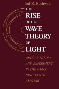 Produktbild: Buchwald, J: Rise of the Wave Theory of Light (Paper)