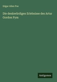 Produktbild: Die denkw&uuml;rdigen Erlebnisse des Artur Gordon Pym
