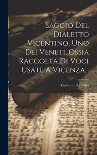 Produktbild: Saggio Del Dialetto Vicentino, Uno Dei Veneti, Ossia Raccolta Di Voci Usate A Vicenza...
