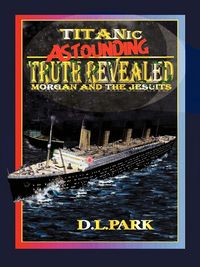 Produktbild: Titanic Astounding Truth Revealed