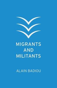 Bild vom Artikel Migrants and Militants vom Autor Alain Badiou