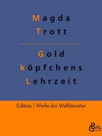 Bild vom Artikel Goldköpfchens Lehrzeit vom Autor Magda Trott