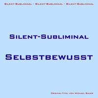 Produktbild: Silent-Subliminal - Selbstbewusstsein steigern
