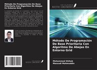 Produktbild: M&eacute;todo De Programaci&oacute;n De Base Prioritaria Con Algoritmo De Abejas En Entorno Grid