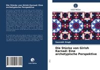 Produktbild: Die St&uuml;cke von Girish Karnad: Eine archetypische Perspektive