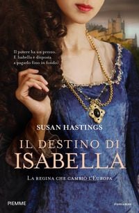 Produktbild: Il destino di Isabella. La regina che cambi&ograve; l'Europa