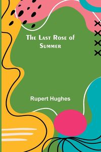 Produktbild: The Last Rose of Summer
