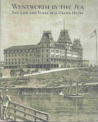 Produktbild: Wentworth-By-The-Sea: The Life and Times of a Grand Hotel