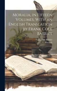 Produktbild: Moralia, in Fifteen Volumes, With an English Translation by Frank Cole Babbitt