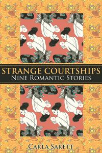 Produktbild: Strange Courtships: Nine Romantic Stories