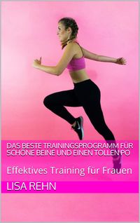 Produktbild: Das beste Trainingsprogramm f&uuml;r sch&ouml;ne Beine und einen tollen Po