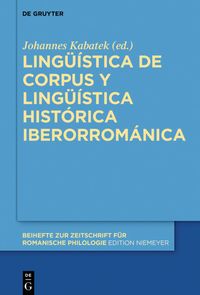 Produktbild: Ling&uuml;&iacute;stica de corpus y ling&uuml;&iacute;stica hist&oacute;rica iberorrom&aacute;nica