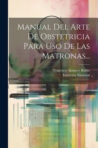 Produktbild: Manual Del Arte De Obstetricia Para Uso De Las Matronas...