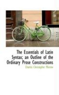 Produktbild: The Essentials of Latin Syntax; An Outline of the Ordinary Prose Constructions